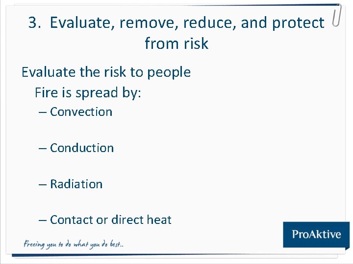 3. Evaluate, remove, reduce, and protect from risk Evaluate the risk to people Fire