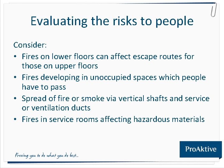 Evaluating the risks to people Consider: • Fires on lower floors can affect escape