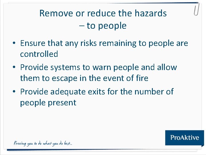 Remove or reduce the hazards – to people • Ensure that any risks remaining