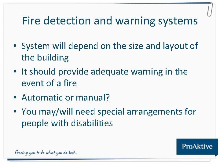 Fire detection and warning systems • System will depend on the size and layout