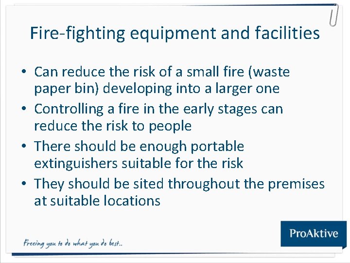 Fire-fighting equipment and facilities • Can reduce the risk of a small fire (waste Fire-fighting equipment and facilities • Can reduce the risk of a small fire (waste