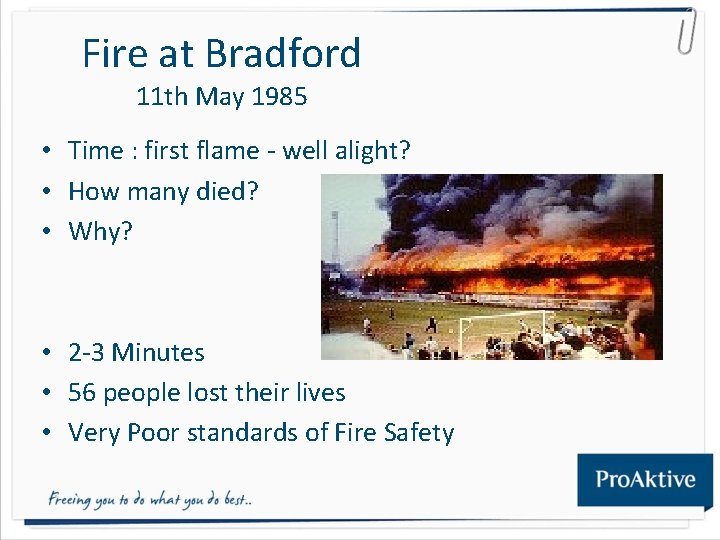 Fire at Bradford 11 th May 1985 • Time : first flame - well Fire at Bradford 11 th May 1985 • Time : first flame - well