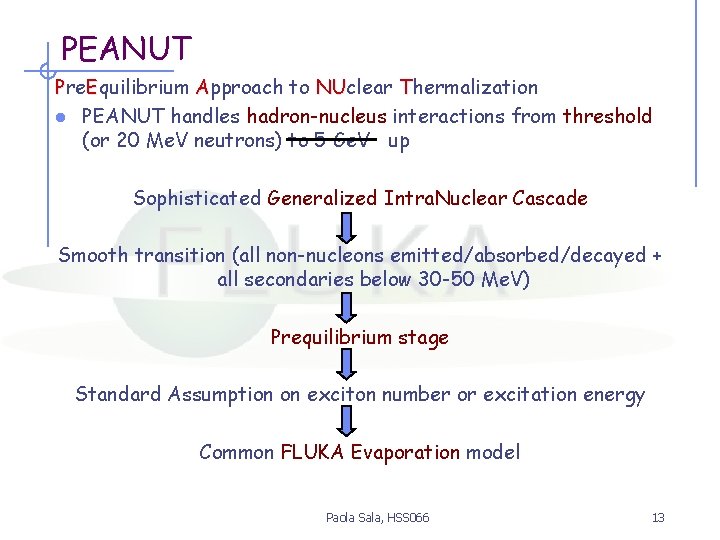 PEANUT Pre. Equilibrium Approach to NUclear Thermalization NU l PEANUT handles hadron-nucleus interactions from