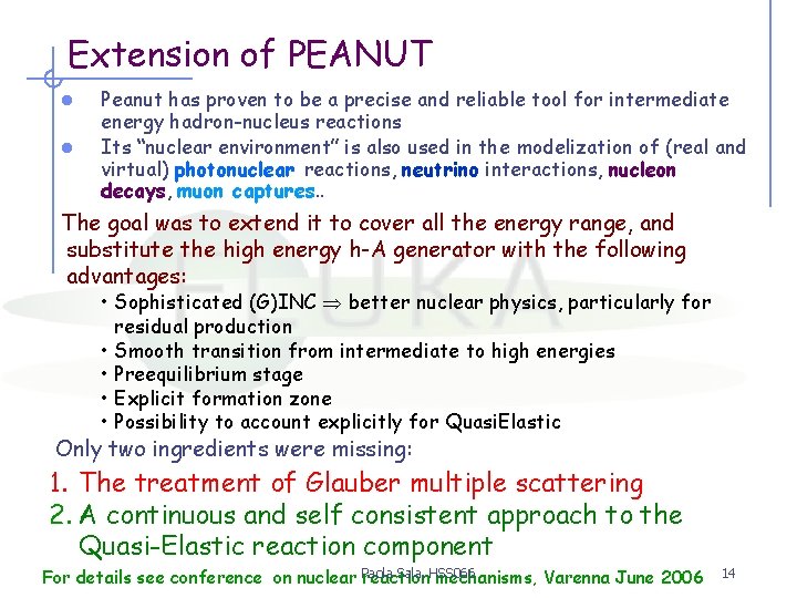Extension of PEANUT l l Peanut has proven to be a precise and reliable