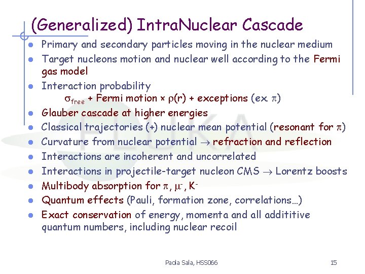 (Generalized) Intra. Nuclear Cascade l l l Primary and secondary particles moving in the