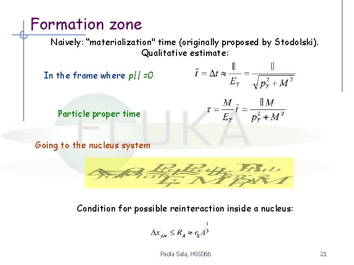 Formation zone Naively: “materialization" time (originally proposed by Stodolski). Qualitative estimate: In the frame