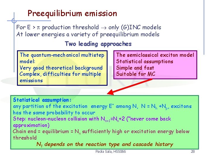 Preequilibrium emission For E > production threshold only (G)INC models At lower energies a
