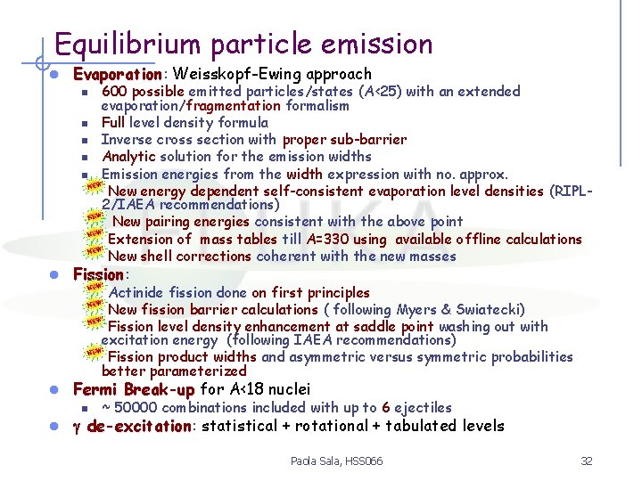 Equilibrium particle emission l Evaporation: Evaporation Weisskopf-Ewing approach n n n 600 possible emitted