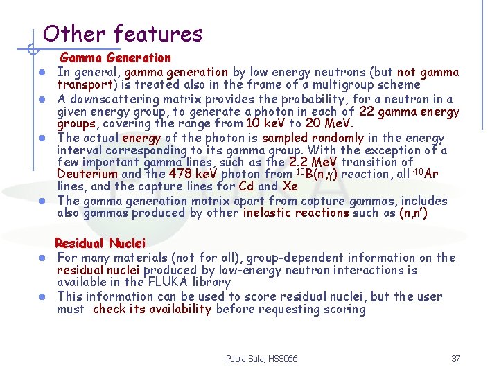 Other features l l Gamma Generation In general, gamma generation by low energy neutrons