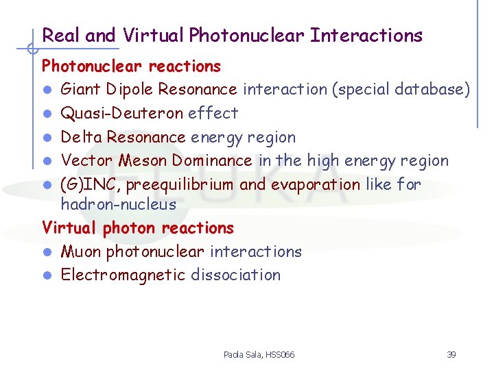 Real and Virtual Photonuclear Interactions Photonuclear reactions l Giant Dipole Resonance interaction (special database)