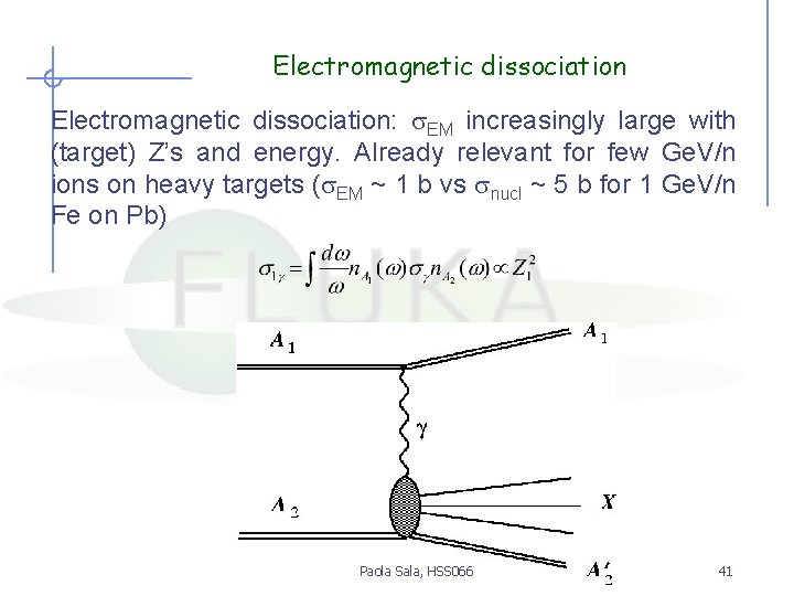 Electromagnetic dissociation: s. EM increasingly large with (target) Z’s and energy. Already relevant for