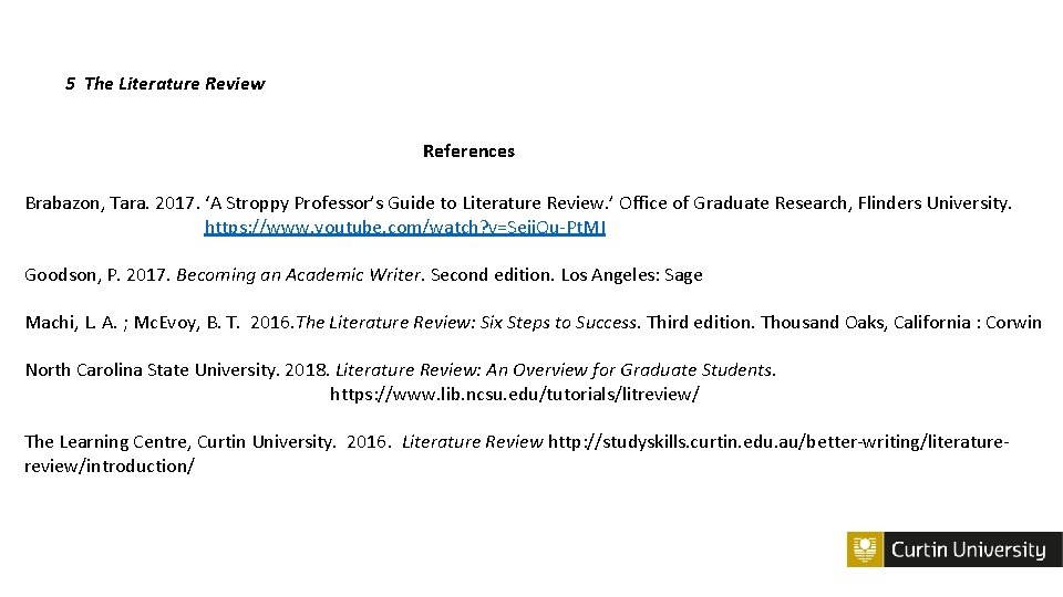 5 The Literature Review References Brabazon, Tara. 2017. ‘A Stroppy Professor’s Guide to Literature