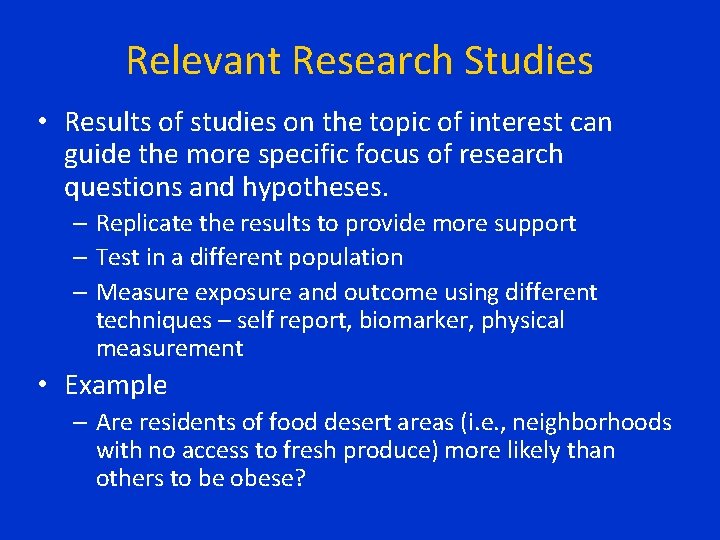 Relevant Research Studies • Results of studies on the topic of interest can guide Relevant Research Studies • Results of studies on the topic of interest can guide