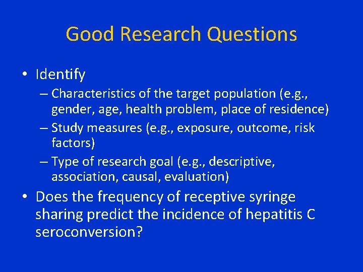 Good Research Questions • Identify – Characteristics of the target population (e. g. , Good Research Questions • Identify – Characteristics of the target population (e. g. ,
