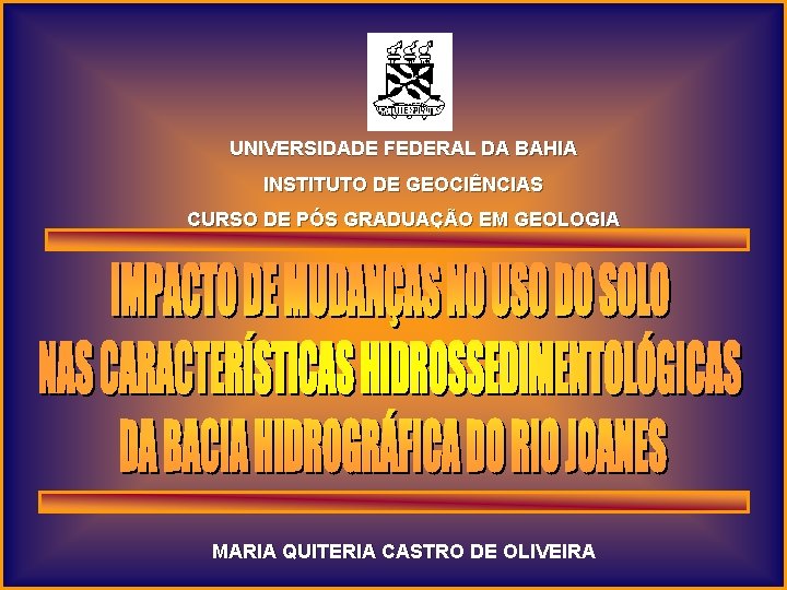 UNIVERSIDADE FEDERAL DA BAHIA INSTITUTO DE GEOCIÊNCIAS CURSO DE PÓS GRADUAÇÃO EM GEOLOGIA MARIA