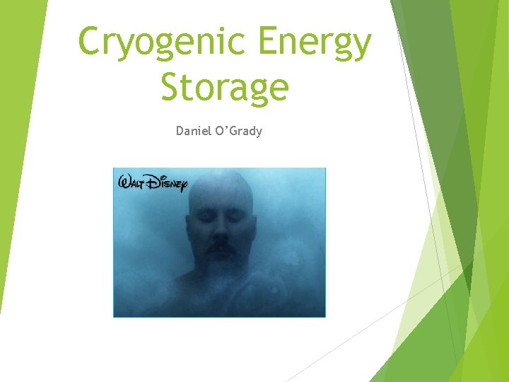 Cryogenic Energy Storage Daniel O’Grady 