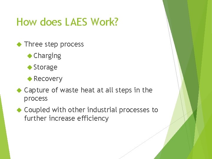 How does LAES Work? Three step process Charging Storage Recovery Capture of waste heat