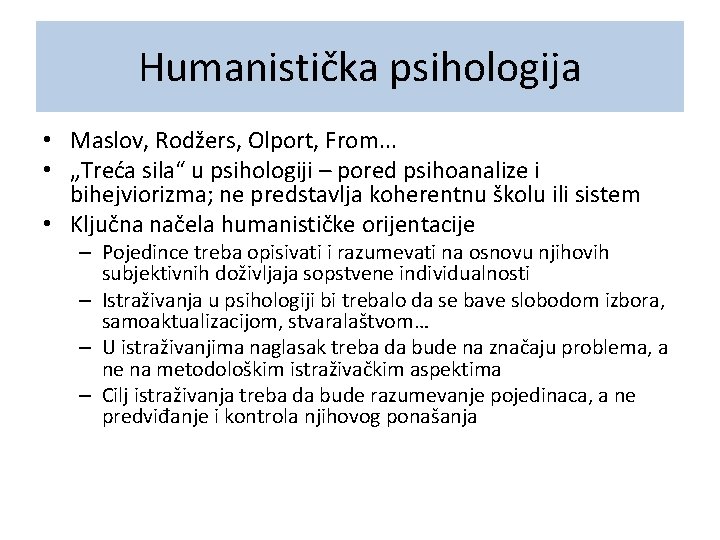 Humanistička psihologija • Maslov, Rodžers, Olport, From. . . • „Treća sila“ u psihologiji