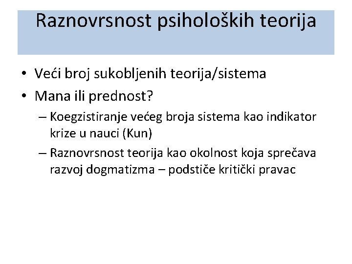 Raznovrsnost psiholoških teorija • Veći broj sukobljenih teorija/sistema • Mana ili prednost? – Koegzistiranje