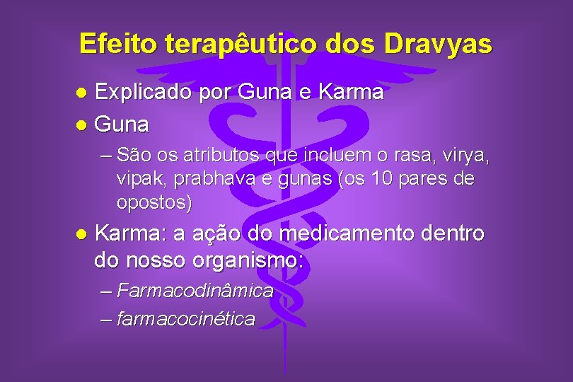 Efeito terapêutico dos Dravyas Explicado por Guna e Karma l Guna l – São