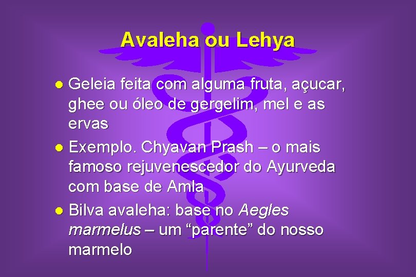 Avaleha ou Lehya Geleia feita com alguma fruta, açucar, ghee ou óleo de gergelim,