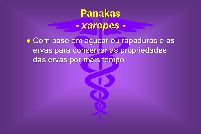 Panakas - xaropes l Com base em açucar ou rapaduras ervas para conservar as