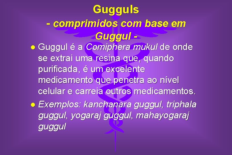 Gugguls - comprimidos com base em Guggul - Guggul é a Comiphera mukul de