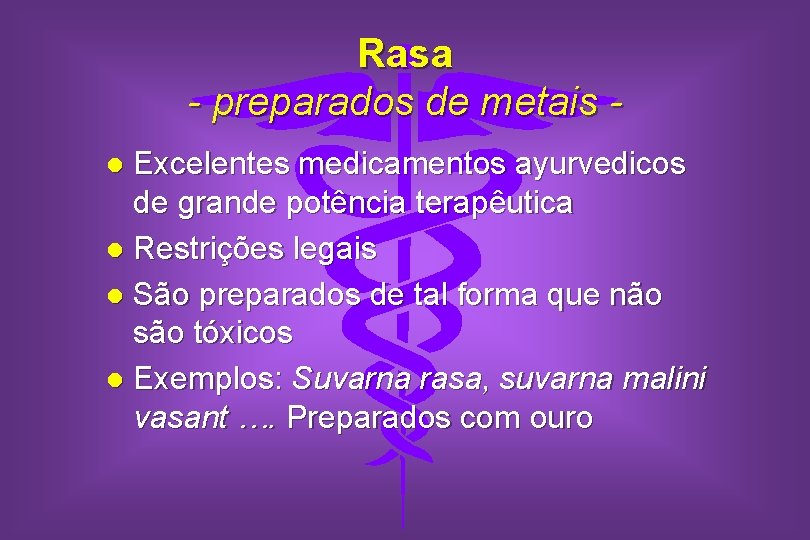 Rasa - preparados de metais Excelentes medicamentos ayurvedicos de grande potência terapêutica l Restrições