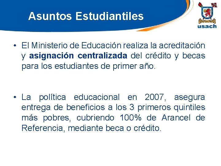 Asuntos Estudiantiles • El Ministerio de Educación realiza la acreditación y asignación centralizada del