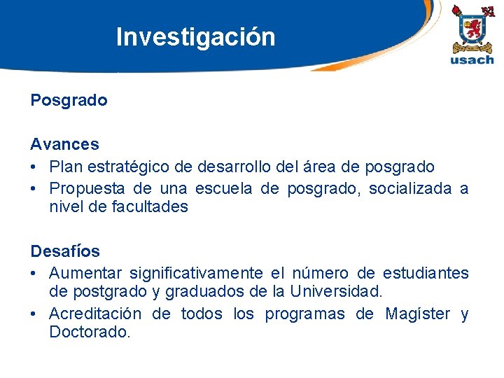 Investigación Posgrado Avances • Plan estratégico de desarrollo del área de posgrado • Propuesta