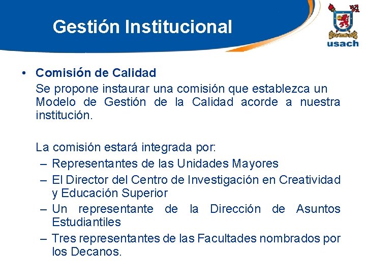 Gestión Institucional • Comisión de Calidad Se propone instaurar una comisión que establezca un