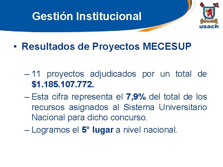 Gestión Institucional • Resultados de Proyectos MECESUP – 11 proyectos adjudicados por un total