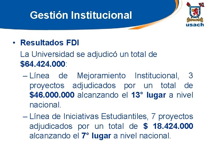 Gestión Institucional • Resultados FDI La Universidad se adjudicó un total de $64. 424.