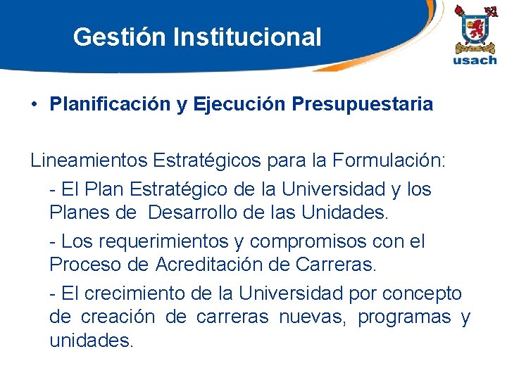 Gestión Institucional • Planificación y Ejecución Presupuestaria Lineamientos Estratégicos para la Formulación: - El