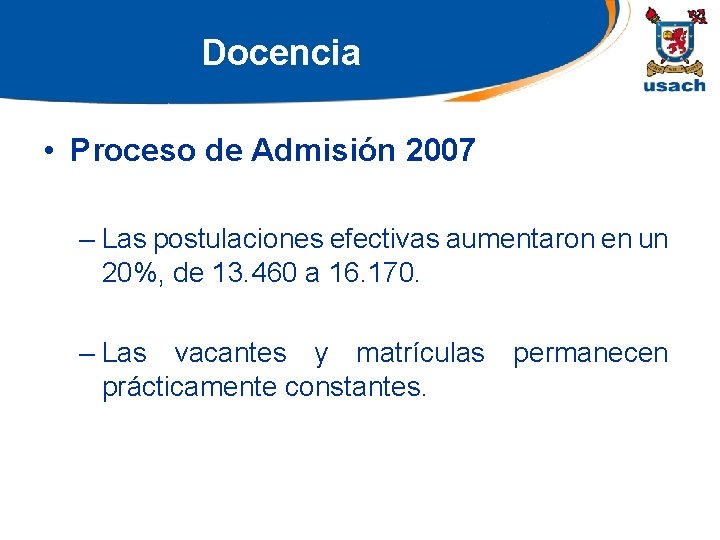 Docencia • Proceso de Admisión 2007 – Las postulaciones efectivas aumentaron en un 20%,