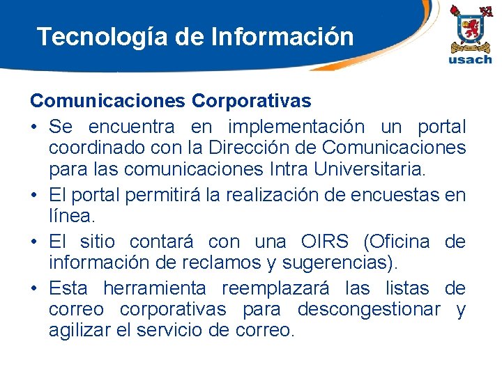 Tecnología de Información Comunicaciones Corporativas • Se encuentra en implementación un portal coordinado con