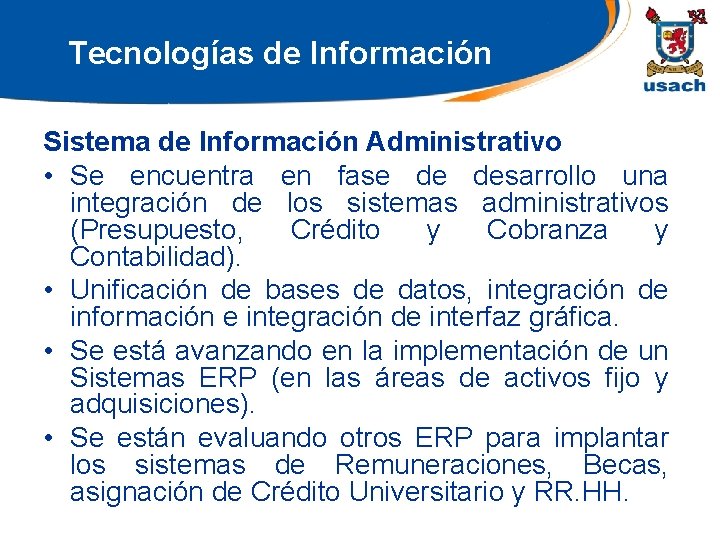 Tecnologías de Información Sistema de Información Administrativo • Se encuentra en fase de desarrollo