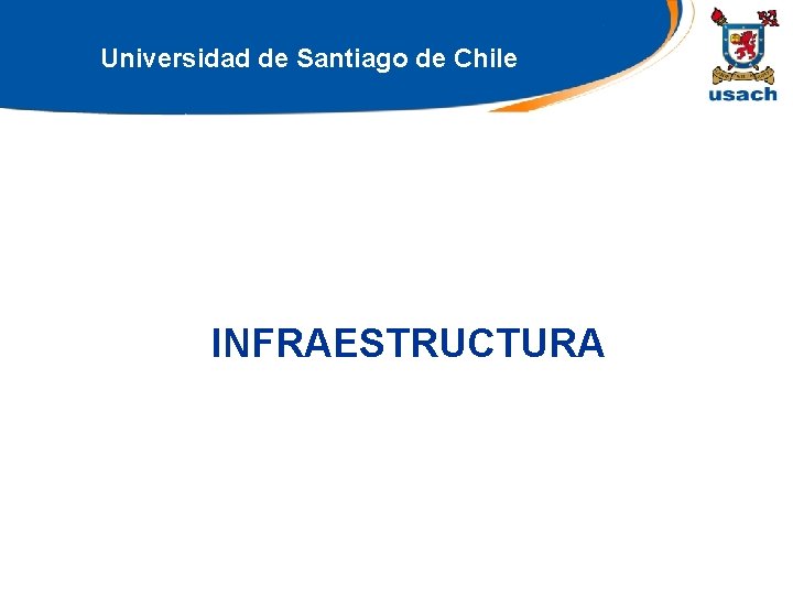 Universidad de Santiago de Chile INFRAESTRUCTURA 