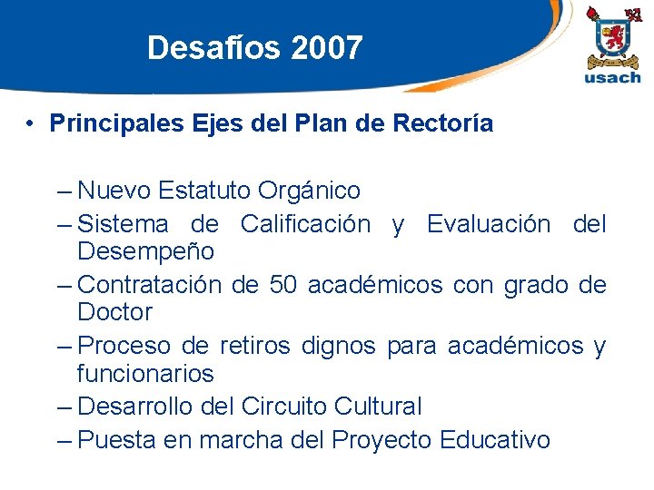 Desafíos 2007 • Principales Ejes del Plan de Rectoría – Nuevo Estatuto Orgánico –