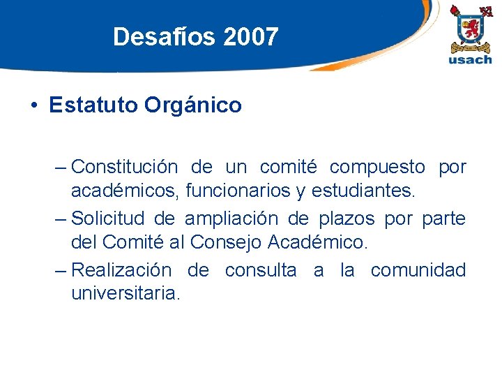 Desafíos 2007 • Estatuto Orgánico – Constitución de un comité compuesto por académicos, funcionarios