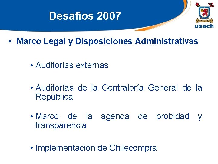 Desafíos 2007 • Marco Legal y Disposiciones Administrativas • Auditorías externas • Auditorías de
