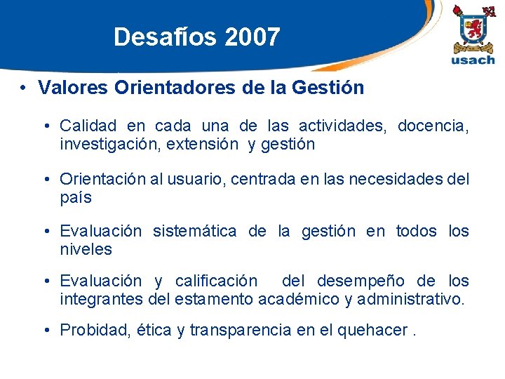 Desafíos 2007 • Valores Orientadores de la Gestión • Calidad en cada una de