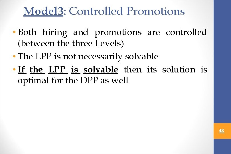 Model 3: Controlled Promotions • Both hiring and promotions are controlled (between the three