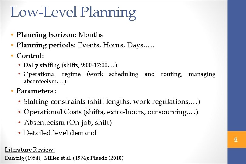 Low-Level Planning • Planning horizon: Months • Planning periods: Events, Hours, Days, …. •