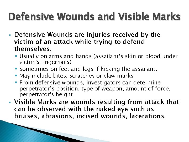 Defensive Wounds and Visible Marks § Defensive Wounds are injuries received by the victim