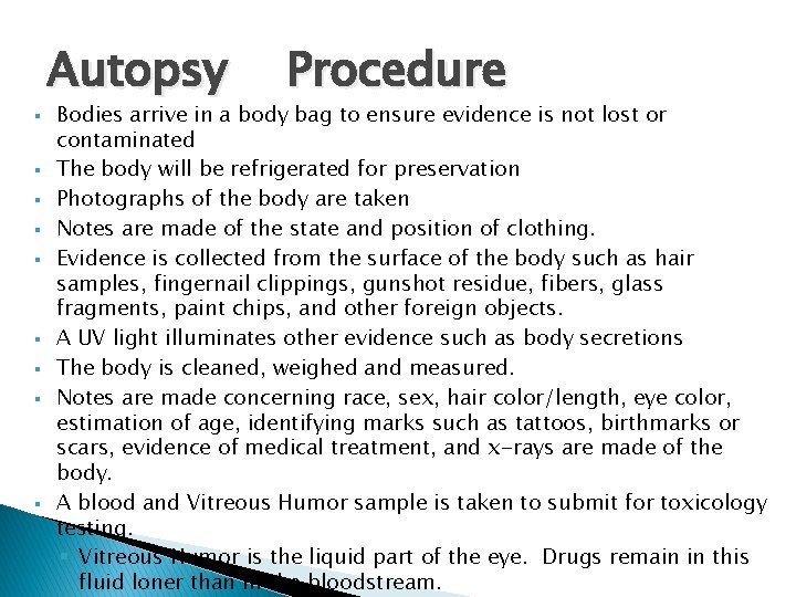 Autopsy § § § § § Procedure Bodies arrive in a body bag to