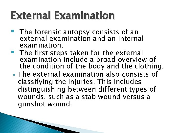 External Examination § § § The forensic autopsy consists of an external examination and