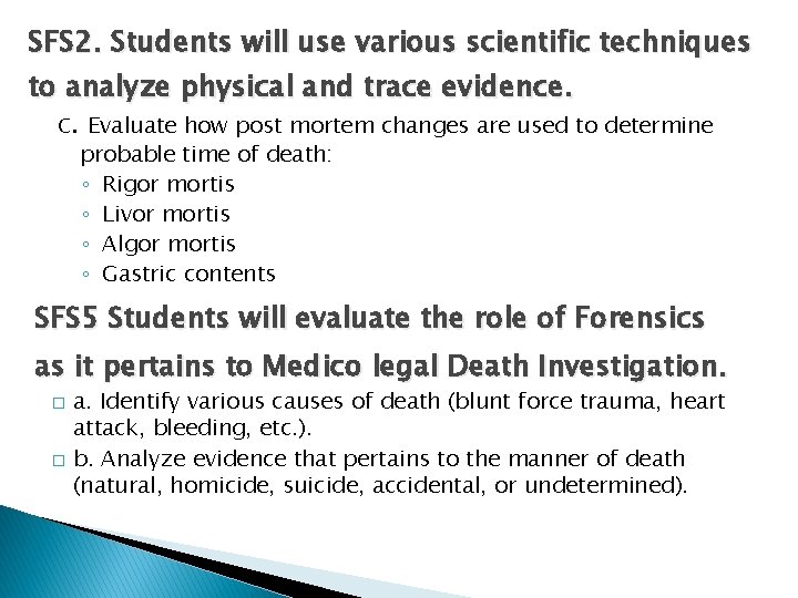 SFS 2. Students will use various scientific techniques to analyze physical and trace evidence.