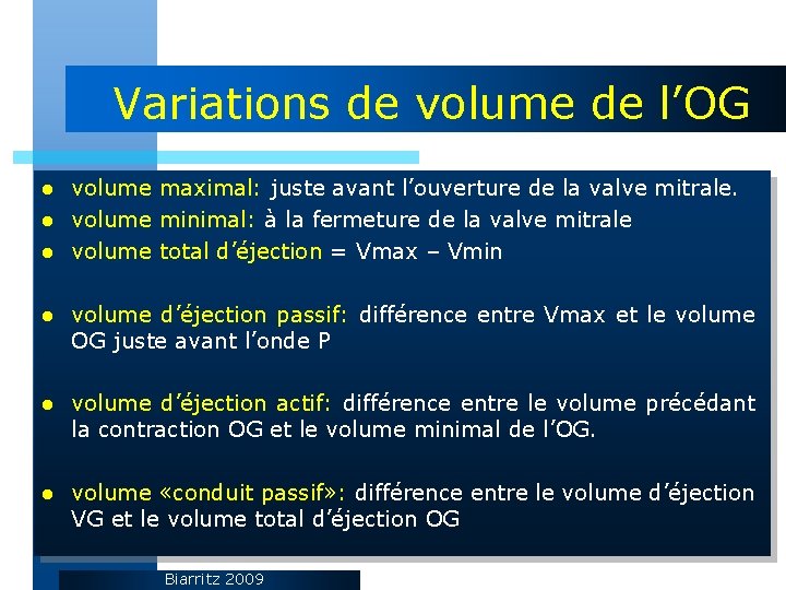 Variations de volume de l’OG volume maximal: juste avant l’ouverture de la valve mitrale.