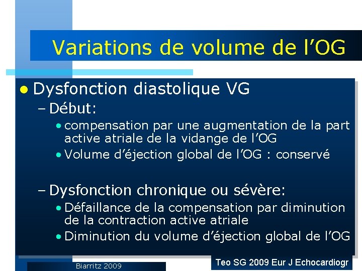 Variations de volume de l’OG l Dysfonction diastolique VG – Début: • compensation par